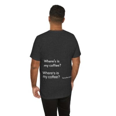 Black T-shirt Coffee Quote Print Jersey Short Sleeve Tee Unisex - Image 17