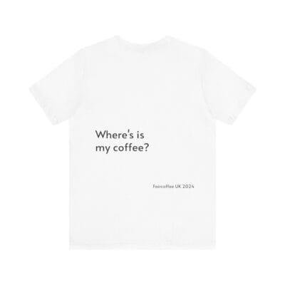 White T-Shirt Coffee Quote Print Jersey Short Sleeve Tee Unisex - Image 2