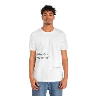 White T-Shirt Coffee Quote Print Jersey Short Sleeve Tee Unisex - Image 12
