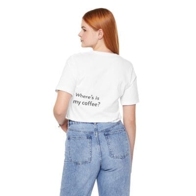 White T-Shirt Coffee Quote Print Jersey Short Sleeve Tee Unisex - Image 19