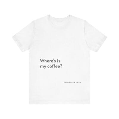 white t-shirt coffee quote print cotton tee - fair coffee uk