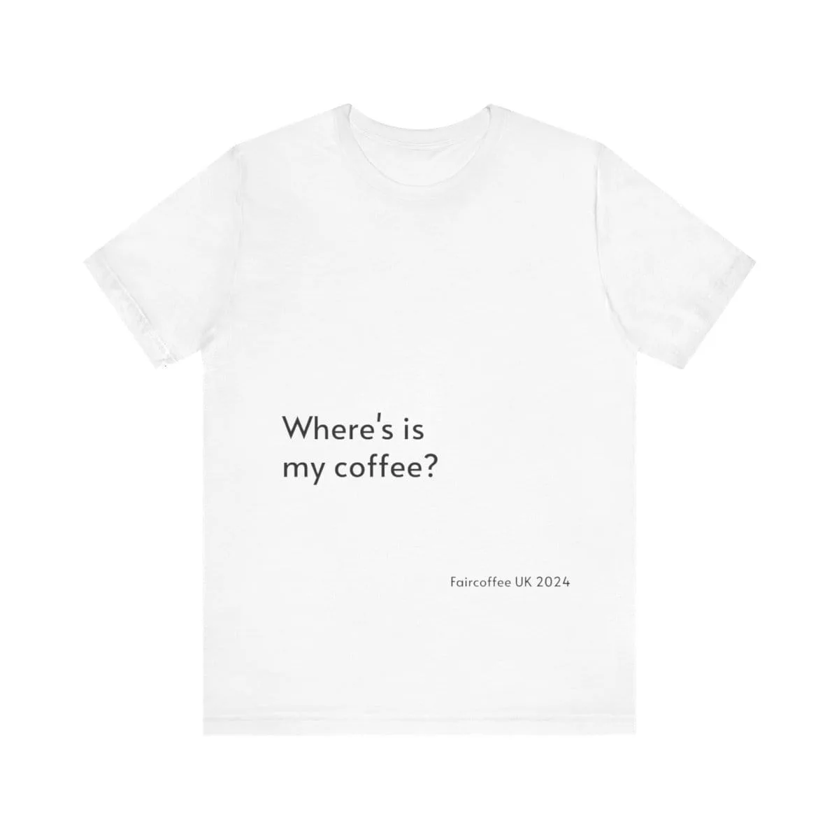 white t-shirt coffee quote print cotton tee - fair coffee uk